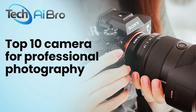 Cameras for professional photography