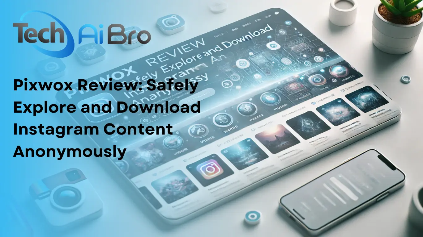 Pixwox Review: Safely Explore and Download Instagram Content Anonymously