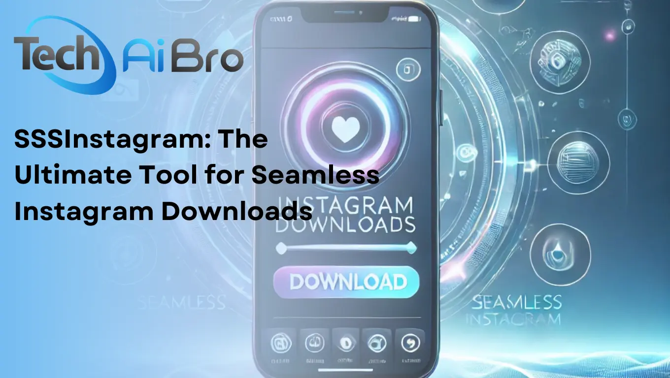 SSSInstagram: The Ultimate Tool for Seamless Instagram Downloads